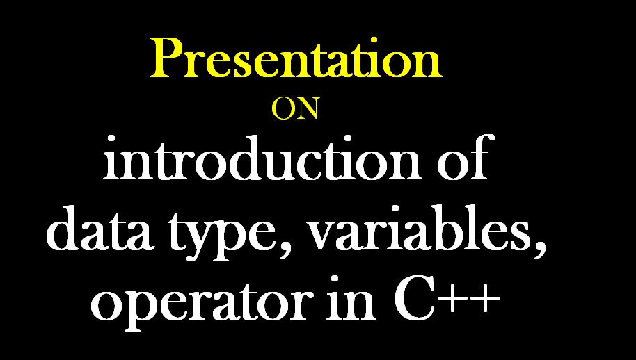 data Type variables Operator Header files ppt